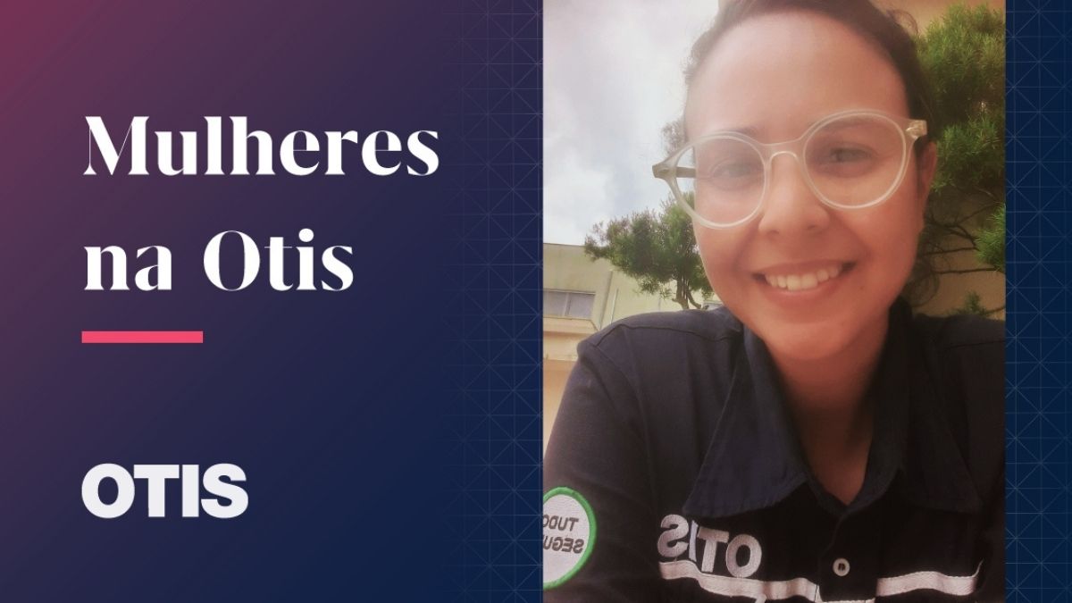Mulheres na Otis: conheça a história da funcionária Tainá Soares