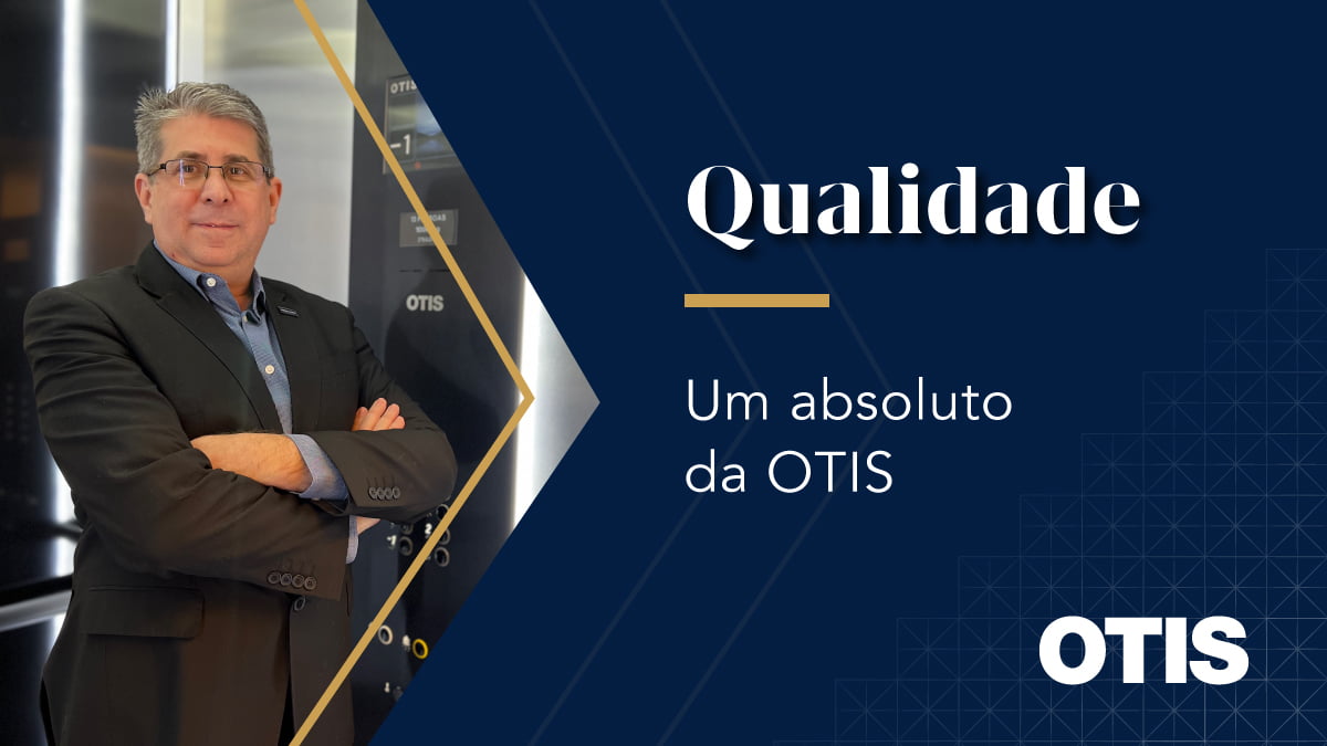 Qualidade é um absoluto da Otis: Entrevista com o Marcos Gomes – Diretor de Qualidade